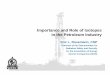 Importance and Role of Isotopes in the Petroleum Industry/media/np/pdf/program/docs/workshop... · Importance and Role of Isotopes in the Petroleum Industry ... Every Well requires