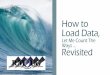 How to Load Data, · database applications for 30 ... XML,SQL Loader, More - Opt to Generate Scripts including control ... Reference the Latest Materials as Oracle 12c and the latest