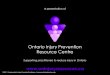 Ontario Injury Prevention Resource Centre · Motor vehicle crashes ... Fundamentals for Injury Prevention Practitioners ... The Ontario Injury Prevention Resource Centre is supported