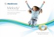 Melody - Medtronic · At Medtronic, our culture continually inspires us to push the boundaries of medical technology to help patients live better, longer lives. Melody 