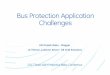 2 - Bus Protection Application Challenges - Relay …prorelay.tamu.edu/.../04/Bus-Protection-Application-Challenges-2.pdf · Bus Protection Application Challenges KN Dinesh Babu -