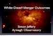 White-Dwarf-Merger Outcomes - Welcome to the … · White-Dwarf-Merger Outcomes Simon Jeffery Armagh Observatory Friday, 20 April 12