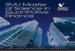 SMU Master of Science in Quantitative Finance · The Master of Science in Quantitative Finance programme has faculty ... better trading strategies. Invariably, the R & D for this