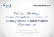 Tactics v. Strategy: From Records & Information … · Tactics v. Strategy: From Records & Information Management to Information Governance David M. Fleming, CRM, CIP ARMA Silver