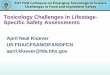 Toxicology Challenges in Lifestage- Specific Safety ... · Toxicology Challenges in Lifestage-Specific Safety Assessments . April Neal Kluever, PhD, DABT . Toxicologist . Food and