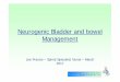 Neurogenic Bladder and bowel Management Francis - Bowel an… · Neurogenic Bladder and bowel Management Lee Francis – Spinal Specialist Nurse – March 2017. Topics to be covered