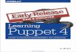 - 第七城市pdf.th7.cn/down/files/1602/Learning Puppet 4.pdf · use in a custom Puppet module. What you’ll find in this book The Introduction provides an overview of what Puppet