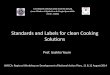 Standards and Labels for clean Cooking Solutions - … · Standards and Labels for clean Cooking Solutions ... WBT, Safety Test 0 1 2 ... - Certification of products or producers