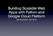 Building Scalable Web Apps with Python and Google Cloud Platformae-book.appspot.com/static/gcp-preso-20150421.pdf · Building Scalable Web Apps with Python and Google Cloud Platform