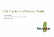 Life Cycle of a Futures Trade - cmegroup.com · Life Cycle of a Futures Trade Paul Maggio Senior Vice President, Newedge USA . June 18, 2013 . ... same product, same expiration month