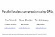 arallel Lossless Compression Using GPUson-demand.gputechconf.com/...parallel-lossless-compression-using-g… · Parallel lossless compression using GPUs Eva Sitaridi ... 1GB XML text