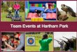 Team Events at Hartham Park · fun and unique boomwhacker events. ... your team will need to discuss and plan the ... The Trebuchet Challenge requires teams to construct their war