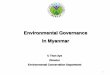 Environmental Governance in Myanmar - Social Clarity · degradation, lost of habitat and ... deposit the substances which cause pollution in accord with environmental quality standards