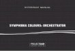 SYMPHOBIA COLOURS: ORCHESTRATOR · Thank you for purchasing ORCHESTRATOR! ... The two ensembles recorded for ORCHESTRATOR are strings performing with choir and brass ... orchestration