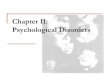 Chapter 11: Psychological Disorders - Quia · Chapter 11: Psychological Disorders. ... of social and cultural factors in the frequency, ... with the actual development of the