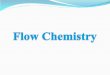 What is flow chemistry? - Portalrenaud.dcb.unibe.ch/.../topic-review-2013/tr2013_03-flow-chemistry.pdf · What is flow chemistry? Flow chemistry is a process in which a reaction is