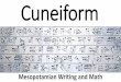 Cuneiform - Milwaukee Montessori School · Cuneiform Mesopotamian Writing and Math. The Sumerians developed the first form of writing pictographs. Over time, the pictographs turned
