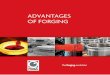 ADVANTAGES OF FORGING - frisa.com · what is forging? forging is a manufacturing process where metal is modeled by applying pressure after making it ductile through the application