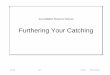 Furthering Your Catching - SportsTG · Furthering Your Catching . ... Movement commences prior to receiving the ball: ... shoulder (A long first stride 