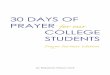 30 DAYS OF PRAYER for our - youthESource€¦ · 30 DAYS OF PRAYER for our COLLEGE ... the lines provided and are praying for a specific student, consider giving them this prayer