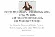 How In One Month, I Doubled My Sales, Grew My …€¦ · •SEXY prizes •Bragging Rights (I made a public fuss about the affiliates the whole time!) ... Nicole Dean - NicoleontheNet.com