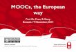 MOOCs, the European way - ethicalforum.be · 19.11.2014 · MOOCs, the European way Prof. Dr. Peter B. Sloep Brussels 19 November, 2014