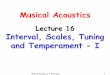 Lecture 16 Interval, Scales, Tuning and Temperament - Ifaculty.tamuc.edu/cbertulani/music/lectures/Lec16/Lec16.pdf · 3 SCALE – A sucession of notes in ascending order (e.g., Pythagorean,