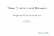 Time Charters and Bunkers - Maritime Law Association · Commercial Instruments and Maritime Liens Act, 46 U.S.C Ch 313 (US) § 31342 (a) … a person providing necessaries to a vessel