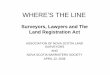 WHERE’S THE LINE - Lawyers' Insurance Association … · WHERE’S THE LINE Surveyors, Lawyers and The Land Registration Act ASSOCIATION OF NOVA SCOTIA LAND ... REGISTRATION ACT