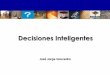 Decisiones Inteligentesk.b5z.net/i/u/6111265/i/Decisiones_Inteligentes_PROACT.pdf · instrumento fundamental que empleamos para hacer frente a las oportunidades, los retos y las incertidumbres