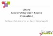 Linaro Accelerating Open Source Innovation - ARM … · Linaro Accelerating Open Source Innovation. Slide 2 Why Linaro? • Our world is being transformed by Billions of Linux 
