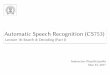 Automatic Speech Recognition (CS753)pjyothi/cs753_spr16/slides/lecture18.pdf · • Solutions • Compactly ... Soong and Huang, 1990; Murveit et al., 1993). ... each hypothesized