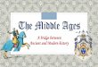 The Middle Ages · The Early Middle Ages from 476-1000 AD, some call this the Dark Ages 2. ... A lord, then granted smaller fiefs from his land to lesser lords and knights and made
