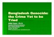 Bangladesh Genocide: the Crime Yet to be Triedbgsg/Conference09/Papers_and_Presentations/ABM_… · Bangladesh Genocide: the Crime Yet to be Tried ABM ABM Nasir Nasir, Ph.D., Ph.D