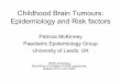 Childhood Brain Tumours: Epidemiology and Risk .Childhood Brain Tumours: Epidemiology and Risk factors