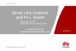 Serial Link Analysis and PLL Model - IBIS Open Forum · 2007-08-17 · Serial Link Analysis and PLL Model September 11, 2007 Asian IBIS Summit, ... like DFE and CDR could be included