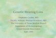Genetic Hearing Loss - Welcome to UTMB Health, …€¦ · Genetic Hearing Loss Stephanie Cordes, MD ... ganglion cells ... Cardiac component treated with beta-adrenergic blockers
