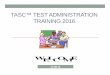 TASC™ TEST ADMINISTRATION TRAINING 2016 · TASC™ TEST ADMINISTRATION TRAINING 2016 12.08.16 . Three pathways to a NYSED HSE Diploma 2 • TASC™ testing •24 college credit