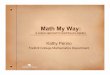 Math My Way - Foothill–De Anza Community College …fhdafiles.fhda.edu/downloads/homefhda/PerinoMathMyWay.pdf · Math My Way: A unique approach to teaching pre-algebra. Kathy Perino