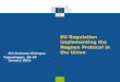 EU Regulation implementing the Nagoya Protocol in … · EU Regulation implementing the Nagoya Protocol in ... Pillars of the Nagoya Protocol - the ABC of ABS - "Access ... •Contact: