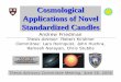 Cosmological Applications of Novel Standardized Candles · Cosmological Applications of Novel Standardized Candles Thesis Advisory Committee Meeting, June 26, 2006 Andrew Friedman