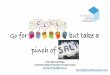 Go for but take a - CLILingmesoftly | The practice and ... · but take a pinch of ... The TKT Course CLIL Module. Cambridge English. § Coyle, D., ... CLIL Activities with CD-ROM: