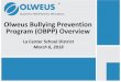 Olweus Bullying Prevention Program (OBPP) Overvie · ©2016 Olweus Bullying Prevention Program, U.S. 3  Olweus Definition of Bullying: “Bullying is when someone repeatedly and