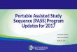 Portable Assisted Study Sequence (PASS) Program … · Portable Assisted Study Sequence (PASS) Program Updates for 2017 Kathleen Jackson PASS Coordinator April 26, 2017