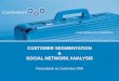 Customers D A Ncustomers-dna.com/wp-content/uploads/2016/04/SNA-Customer... · Look Inside your Customers D N Customers A CUSTOMER SEGMENTATION & SOCIAL NETWORK ANALYSIS Presentation