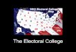Electoral College Today - Edl · • Even though the political parties hold primary elections in U.S. territories, U.S. territories are not represented in the Electoral College. Allocating