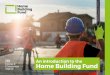 An introduction to the Home Building Fund · 2 An Introduction to the Home Building Fund | 3 The £3 billion Home Building Fund is government finance to increase the number of new
