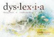 What is Dyslexia? How many people are affected · the right approach by those supporting them, dyslexia can be a blessing in disguise. Taking action and a positive attitude ... addressed