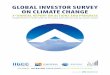 GLOBAL INVESTOR SURVEY ON CLIMATE CHANGE … · GLOBAL INVESTOR SURVEY ON CLIMATE CHANGE 3rd ANNUAL REPORT ON ACTIONS AND PROGRESS 3 About Asia Investor Group on Climate The Asia