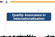 Quality Assurance in internationalisation · Outgoing students Incoming students . ... • List of partners • A score per partner per indicator • Reports per partner with strengths